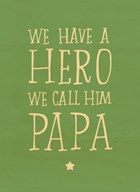 we have a hero we call him papa